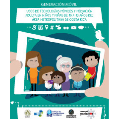 Generación móvil: Usos de tecnologías móviles y mediación adulta en niños y niñas de 10 a 13 años del Área Metropolitana de Costa Rica.